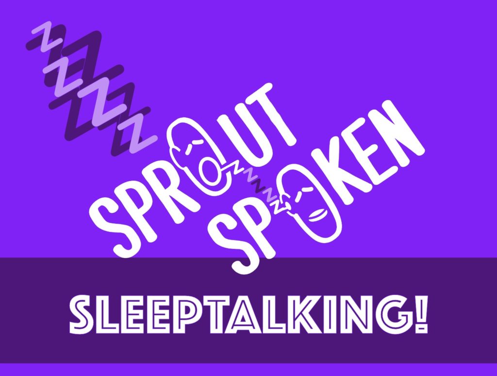SproutSpoken: Sleeptalking!